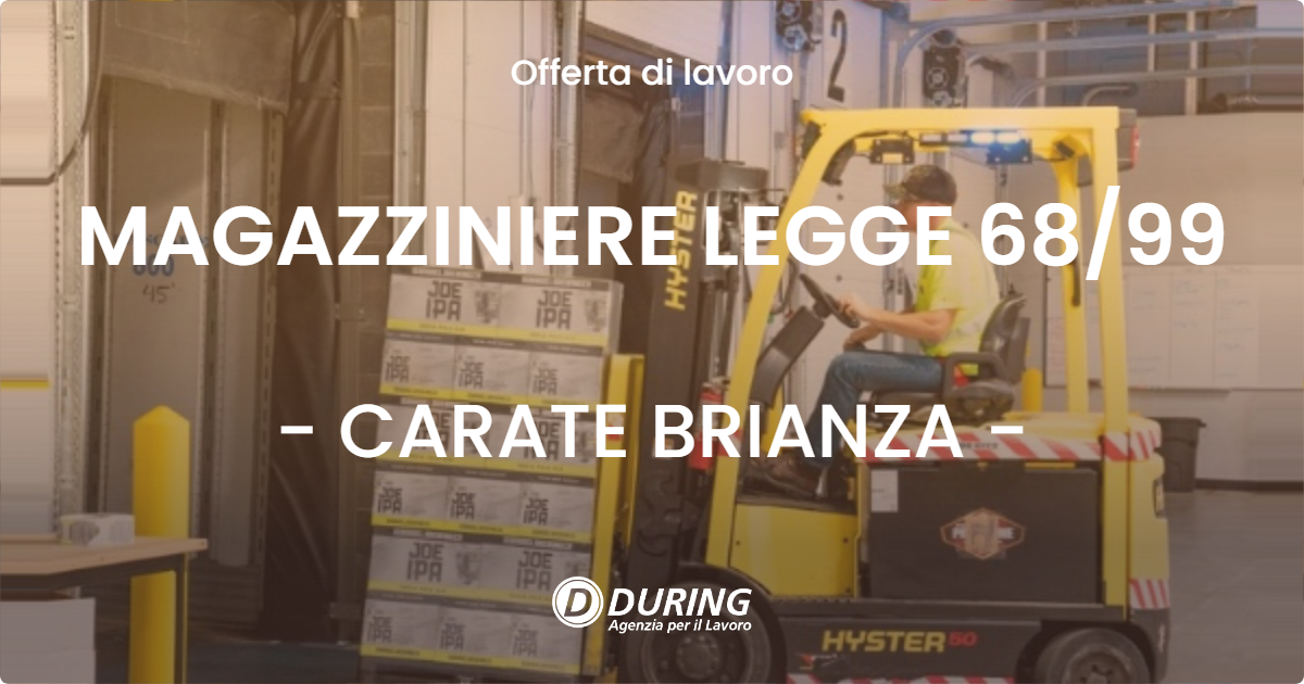OFFERTA LAVORO - MAGAZZINIERE LEGGE 68/99 - CARATE BRIANZA (MB)