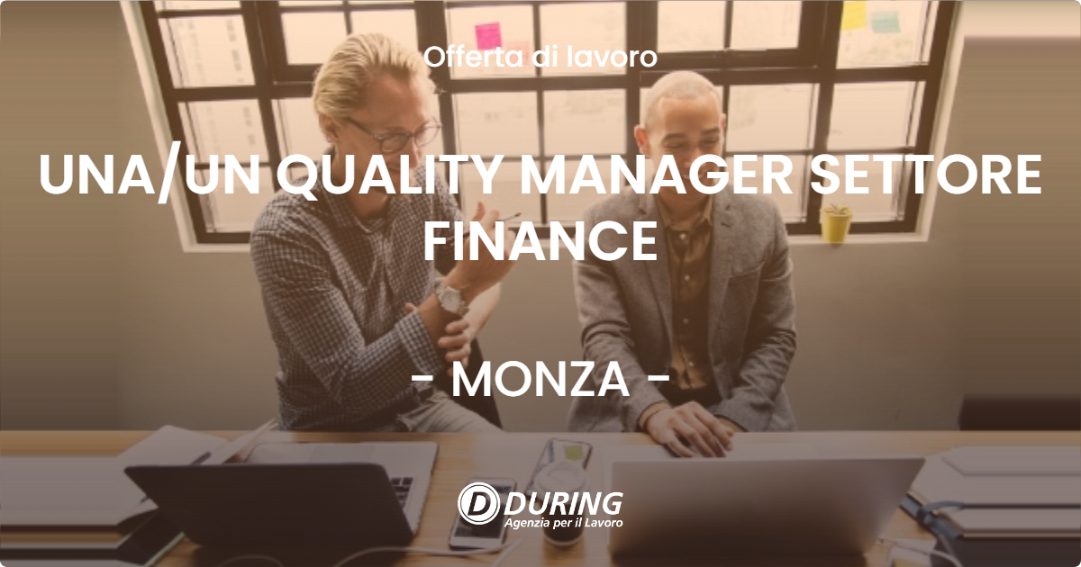 OFFERTA LAVORO - UNA/UN QUALITY MANAGER SETTORE FINANCE - MONZA (MB)