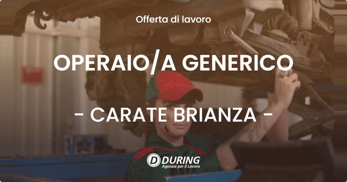 OFFERTA LAVORO - OPERAIO/A GENERICO - CARATE BRIANZA (MB)
