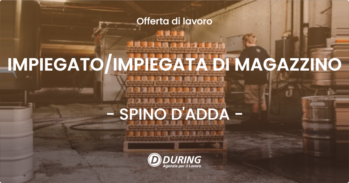 OFFERTA LAVORO - IMPIEGATO/IMPIEGATA DI MAGAZZINO - SPINO D'ADDA (CR)