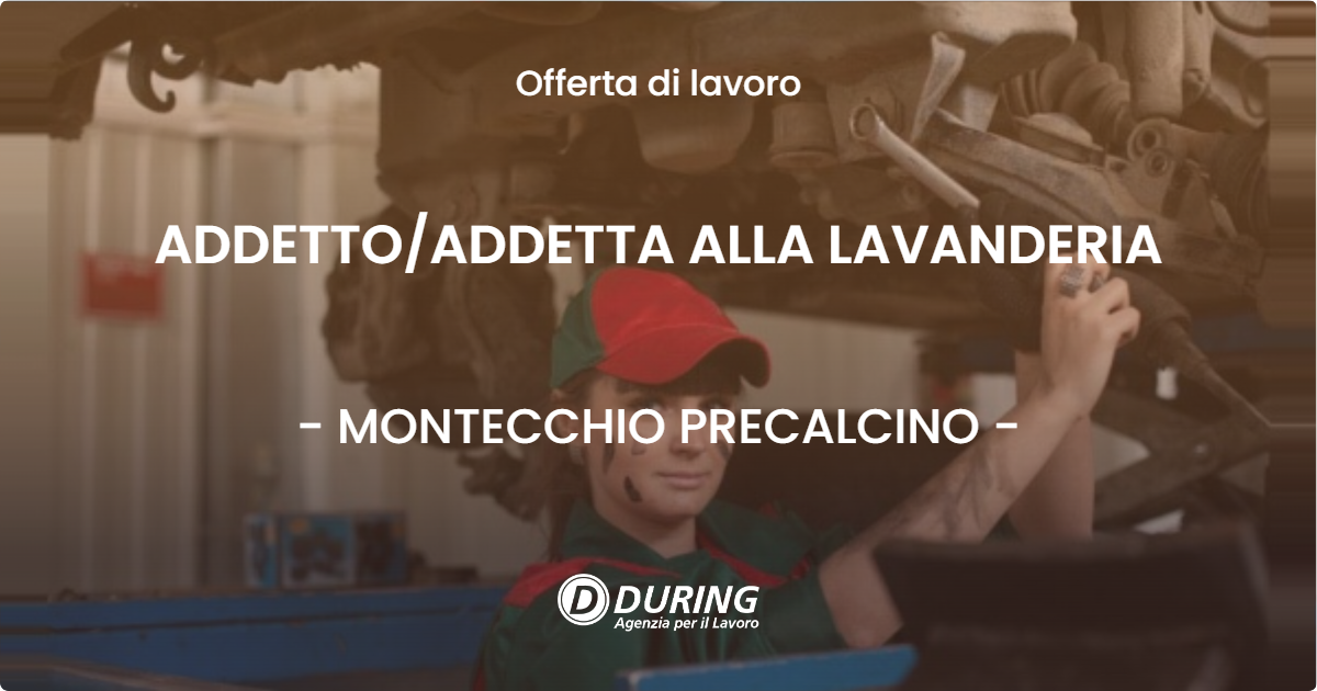 OFFERTA LAVORO - ADDETTO/ADDETTA ALLA LAVANDERIA - MONTECCHIO PRECALCINO (VI)