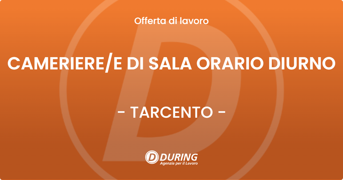 OFFERTA LAVORO - CAMERIERE/E DI SALA ORARIO DIURNO - TARCENTO (UD)