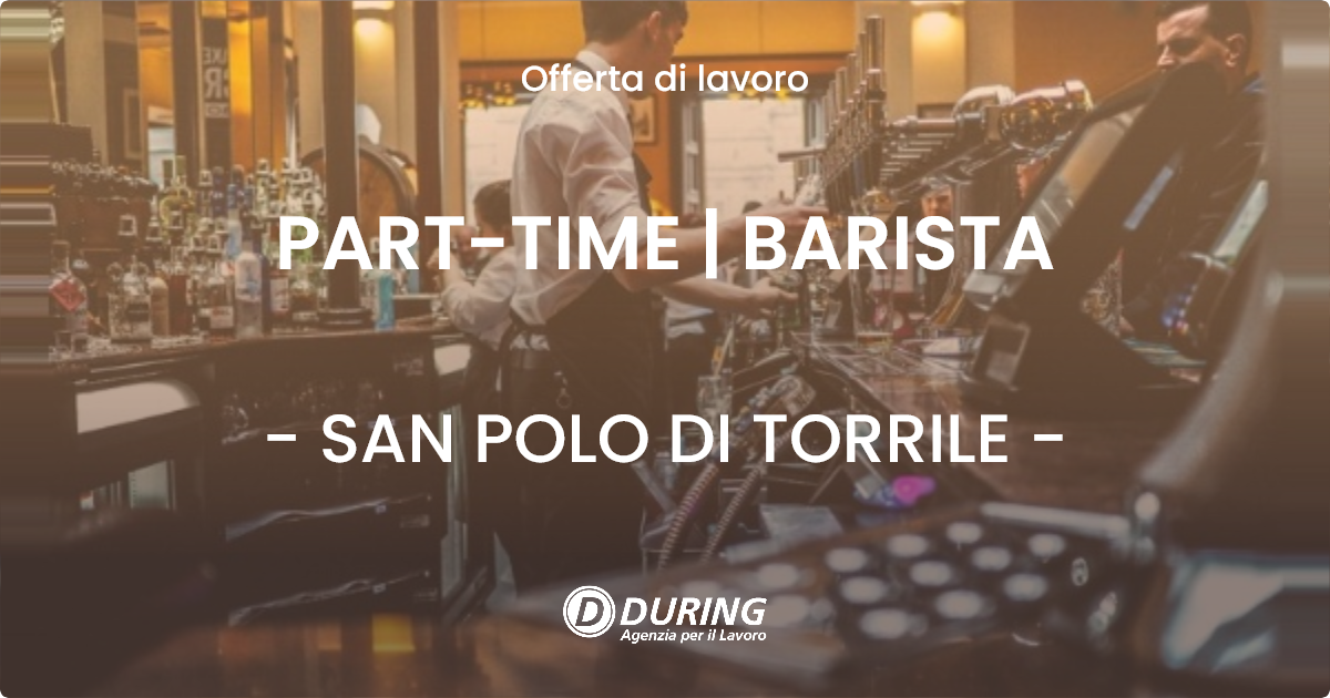 OFFERTA LAVORO - PART-TIME | BARISTA - SAN POLO DI TORRILE