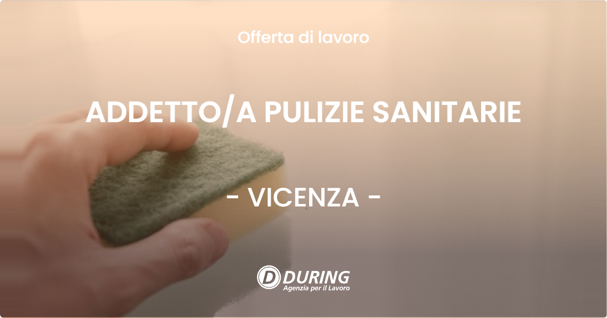 OFFERTA LAVORO - ADDETTOA PULIZIE SANITARIE - VICENZA