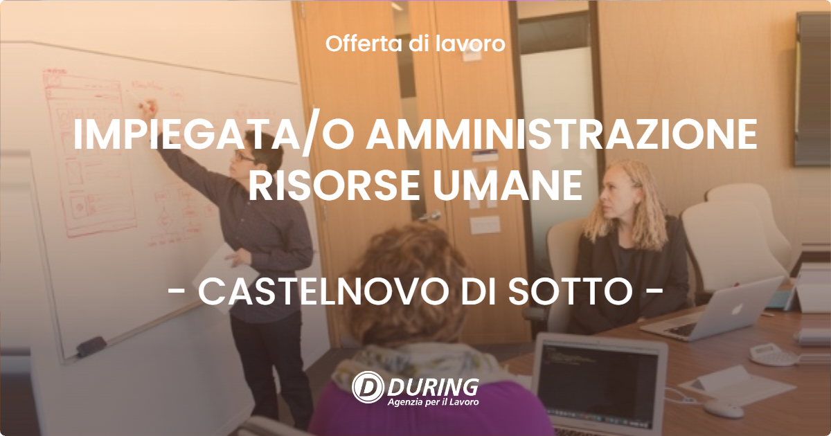 OFFERTA LAVORO - IMPIEGATAO AMMINISTRAZIONE RISORSE UMANE - CASTELNOVO DI SOTTO