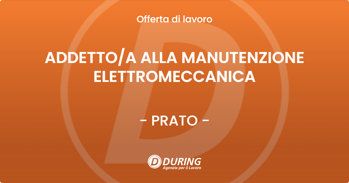 OFFERTA LAVORO - ADDETTOA ALLA MANUTENZIONE ELETTROMECCANICA - PRATO