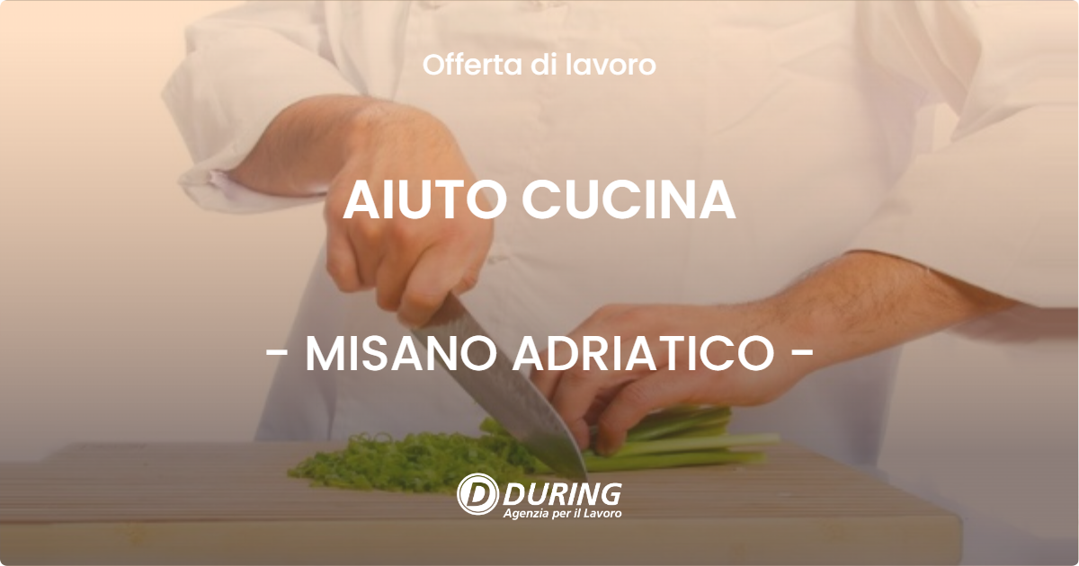 OFFERTA LAVORO - AIUTO CUCINA - MISANO ADRIATICO