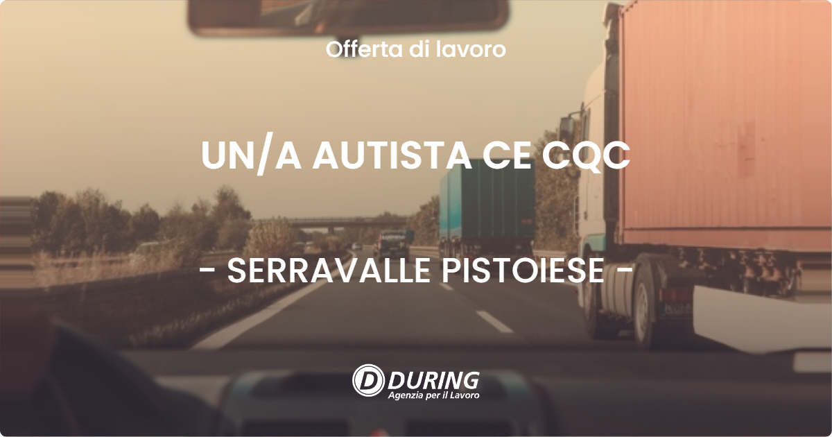 OFFERTA LAVORO - UNA AUTISTA CE CQC - SERRAVALLE PISTOIESE