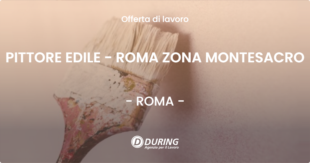 OFFERTA LAVORO - PITTORE EDILE - ROMA ZONA MONTESACRO - ROMA