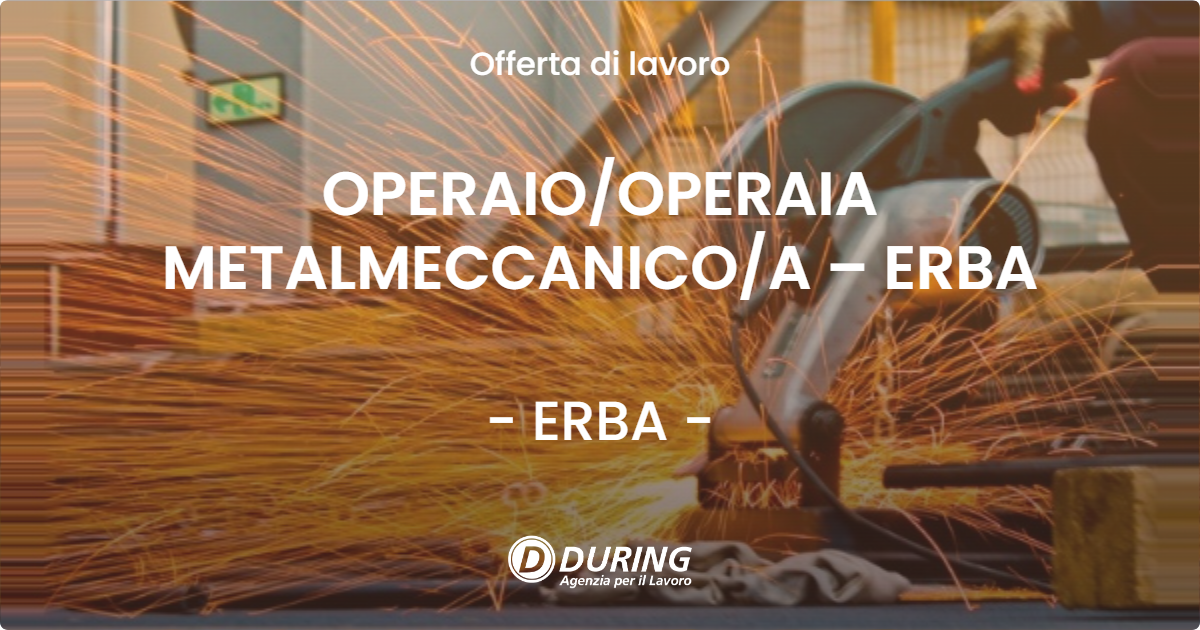OFFERTA LAVORO - OPERAIO/OPERAIA METALMECCANICO/A – ERBA - ERBA (CO)