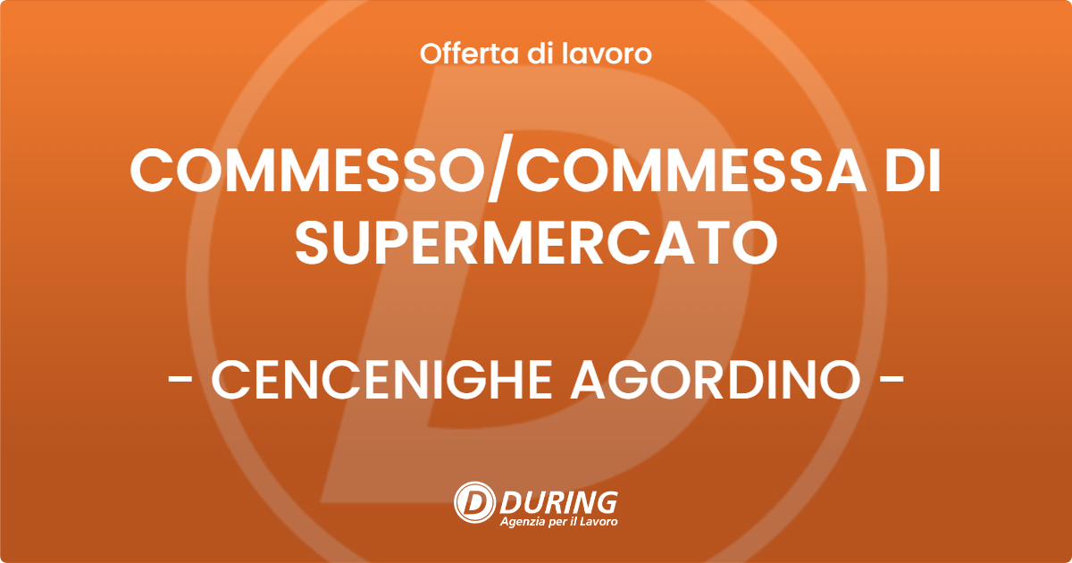 OFFERTA LAVORO - COMMESSO/COMMESSA DI SUPERMERCATO - CENCENIGHE AGORDINO (BL)