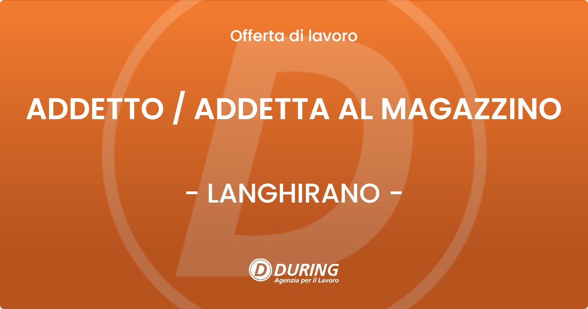 OFFERTA LAVORO - ADDETTO  ADDETTA AL MAGAZZINO - LANGHIRANO