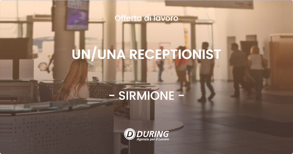 OFFERTA LAVORO - UNUNA RECEPTIONIST - SIRMIONE