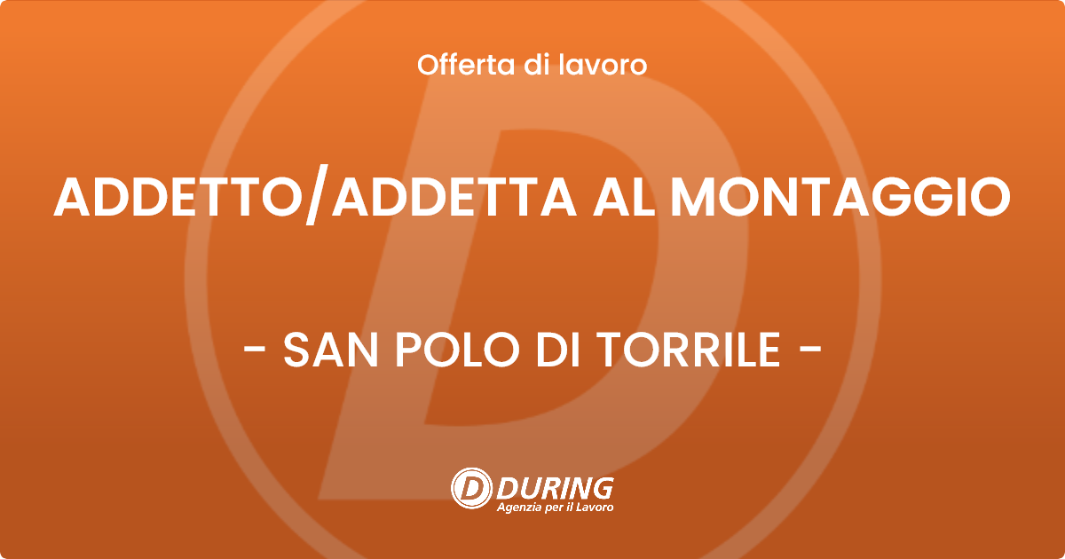OFFERTA LAVORO - ADDETTOADDETTA AL MONTAGGIO - SAN POLO DI TORRILE