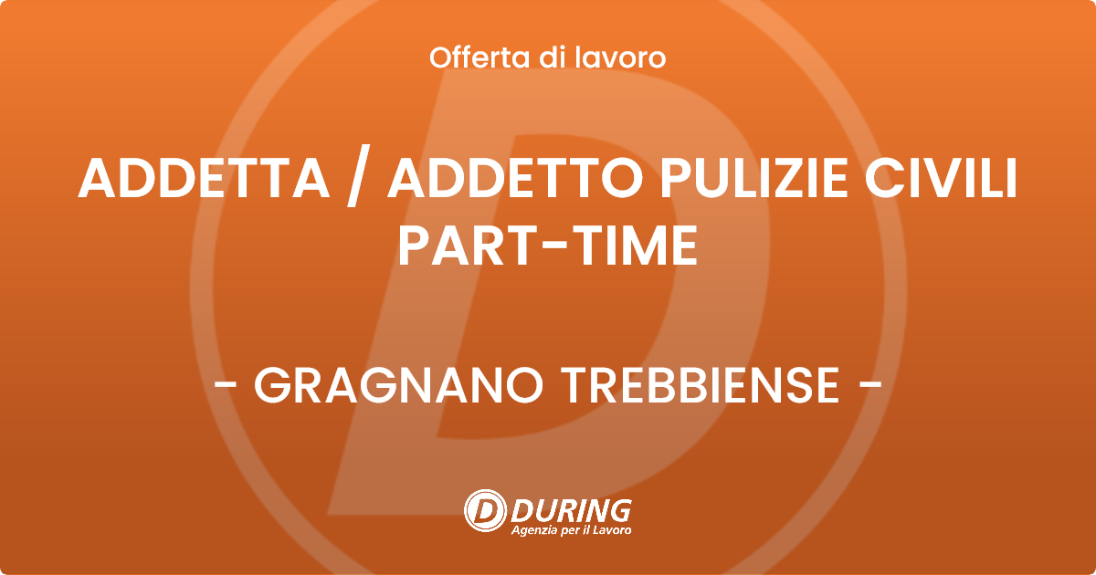 OFFERTA LAVORO - ADDETTA  ADDETTO PULIZIE CIVILI PART-TIME - GRAGNANO TREBBIENSE
