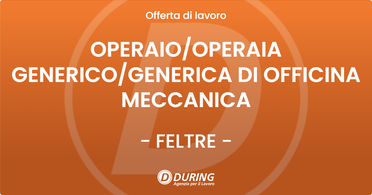 OFFERTA LAVORO - OPERAIOOPERAIA GENERICOGENERICA DI OFFICINA MECCANICA - FELTRE
