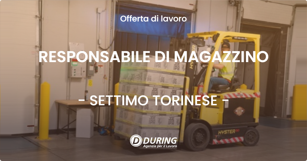 OFFERTA LAVORO - RESPONSABILE DI MAGAZZINO - SETTIMO TORINESE
