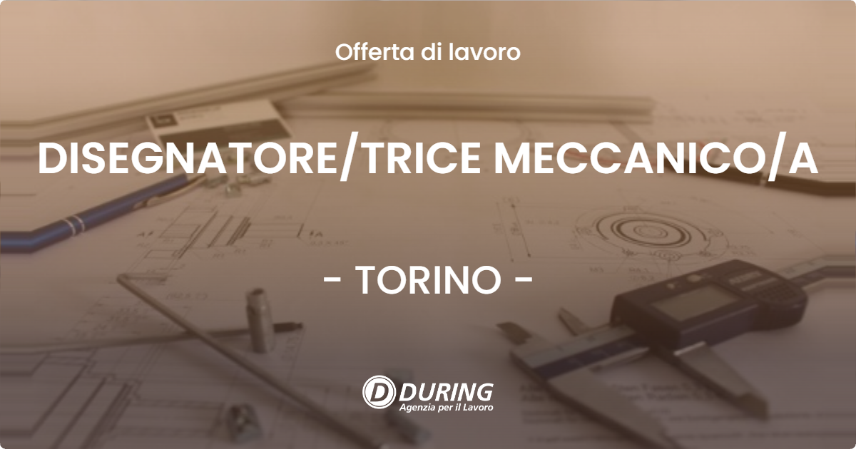 OFFERTA LAVORO - DISEGNATORETRICE MECCANICOA - TORINO