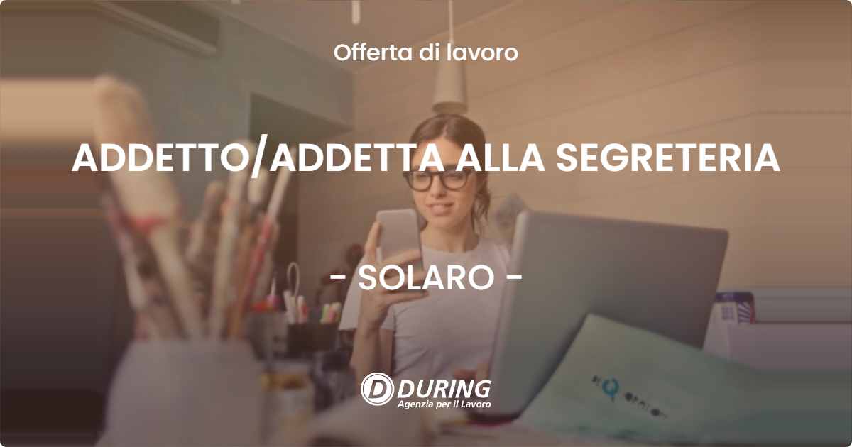 OFFERTA LAVORO - ADDETTOADDETTA ALLA SEGRETERIA - SOLARO