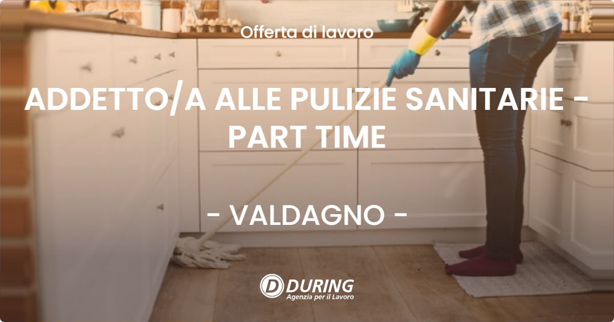 OFFERTA LAVORO - ADDETTOA ALLE PULIZIE SANITARIE - PART TIME - VALDAGNO