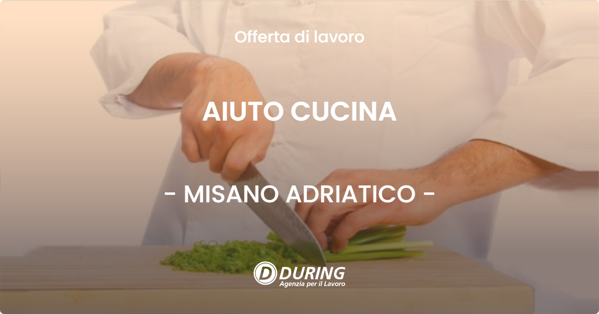 OFFERTA LAVORO - AIUTO CUCINA - MISANO ADRIATICO