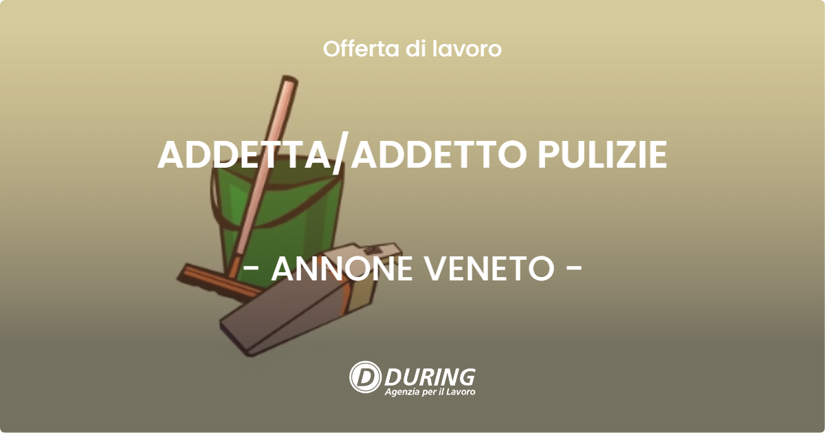 OFFERTA LAVORO - ADDETTAADDETTO PULIZIE - ANNONE VENETO