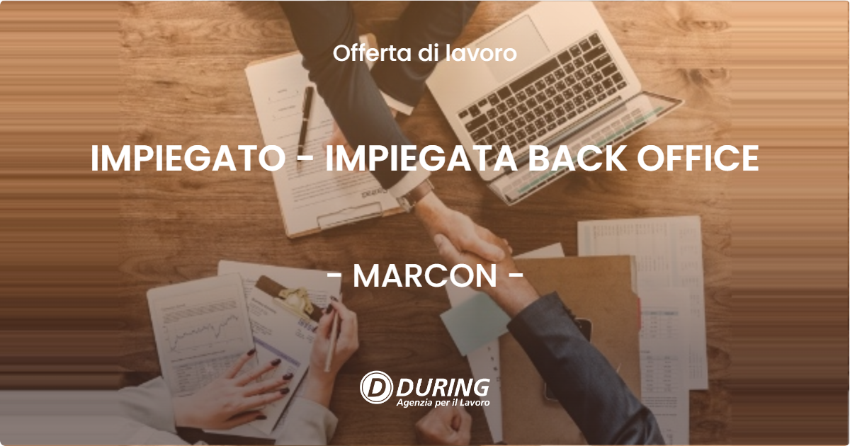 OFFERTA LAVORO - IMPIEGATO - IMPIEGATA BACK OFFICE - MARCON (VE)