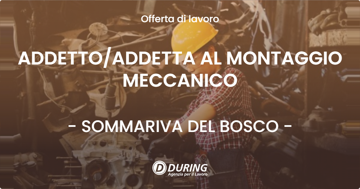 OFFERTA LAVORO - ADDETTOADDETTA AL MONTAGGIO MECCANICO - SOMMARIVA DEL BOSCO