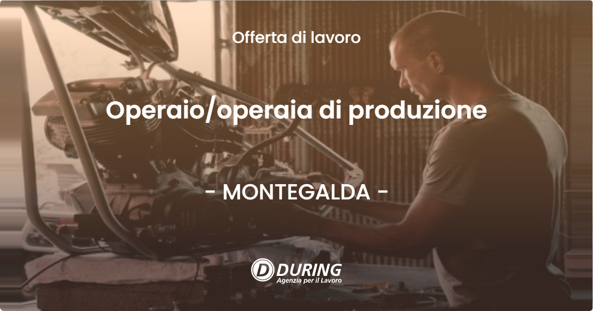 OFFERTA LAVORO - Operaiooperaia di produzione - MONTEGALDA
