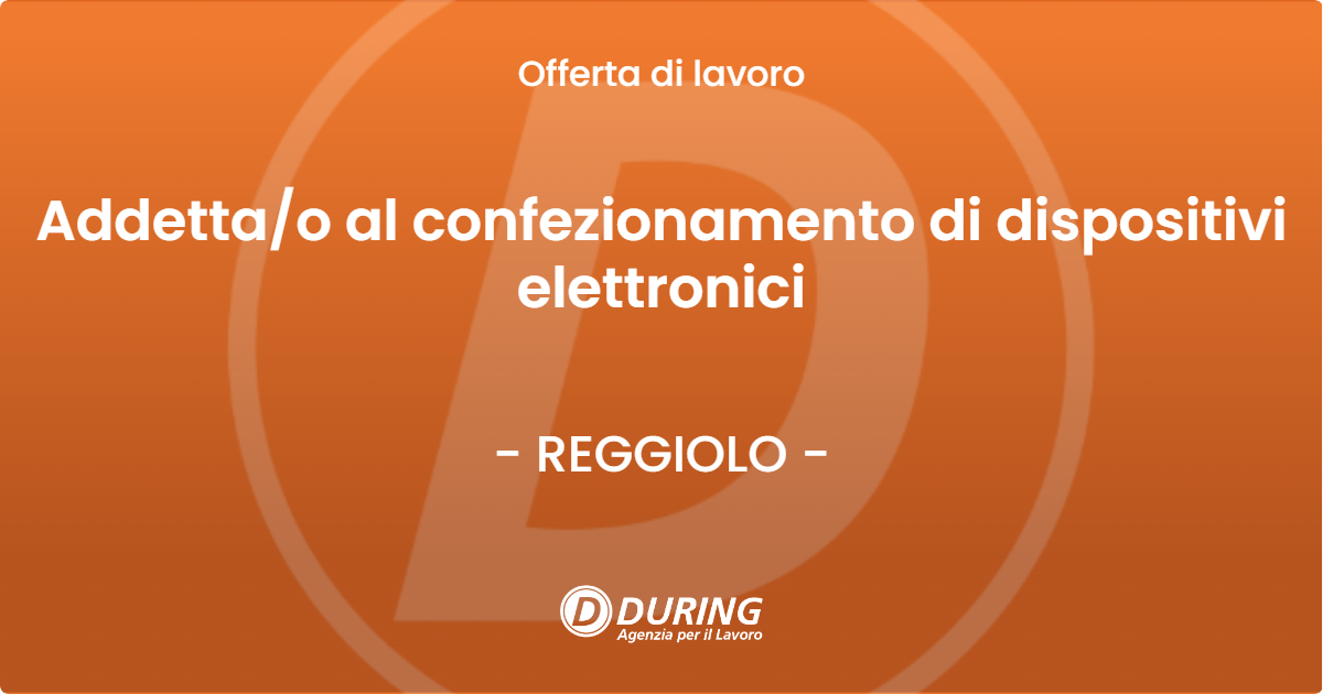 OFFERTA LAVORO - Addetta/o al confezionamento di dispositivi elettronici - REGGIOLO (RE)