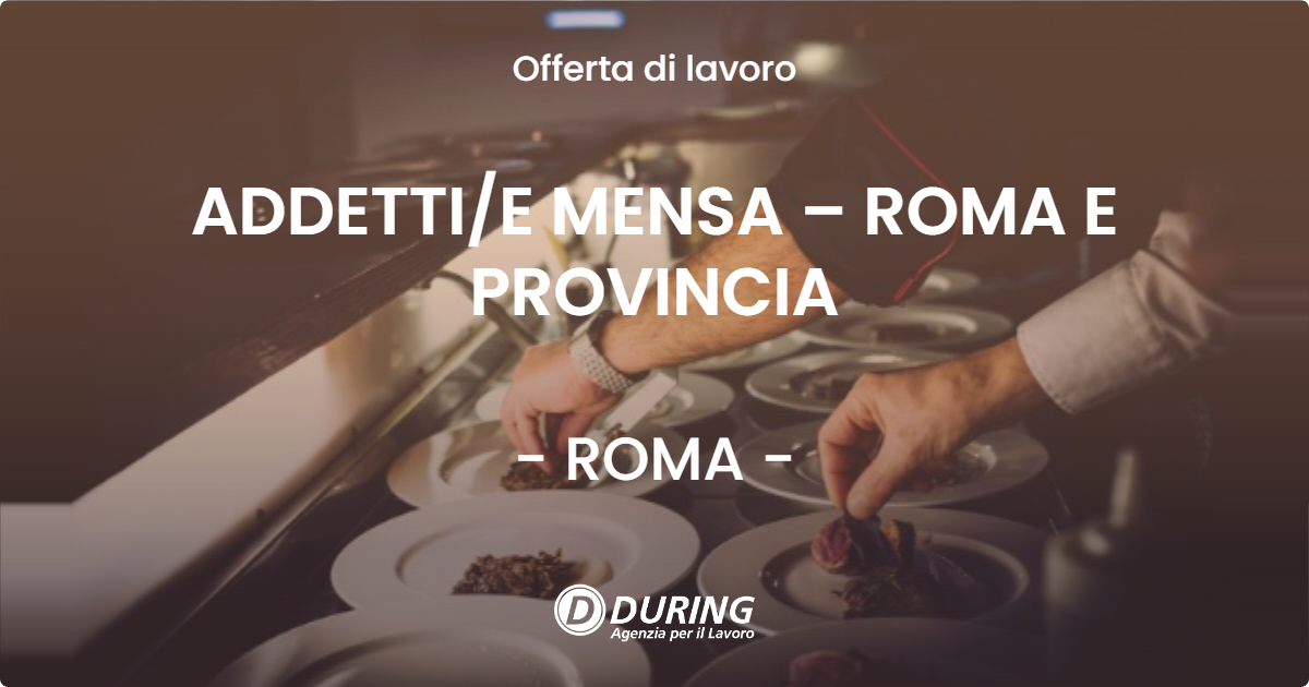 OFFERTA LAVORO - ADDETTIE MENSA – ROMA E PROVINCIA - ROMA