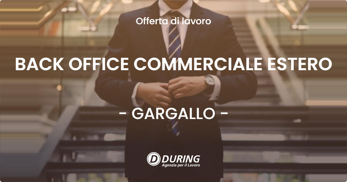OFFERTA LAVORO - BACK OFFICE COMMERCIALE ESTERO - GARGALLO (NO)