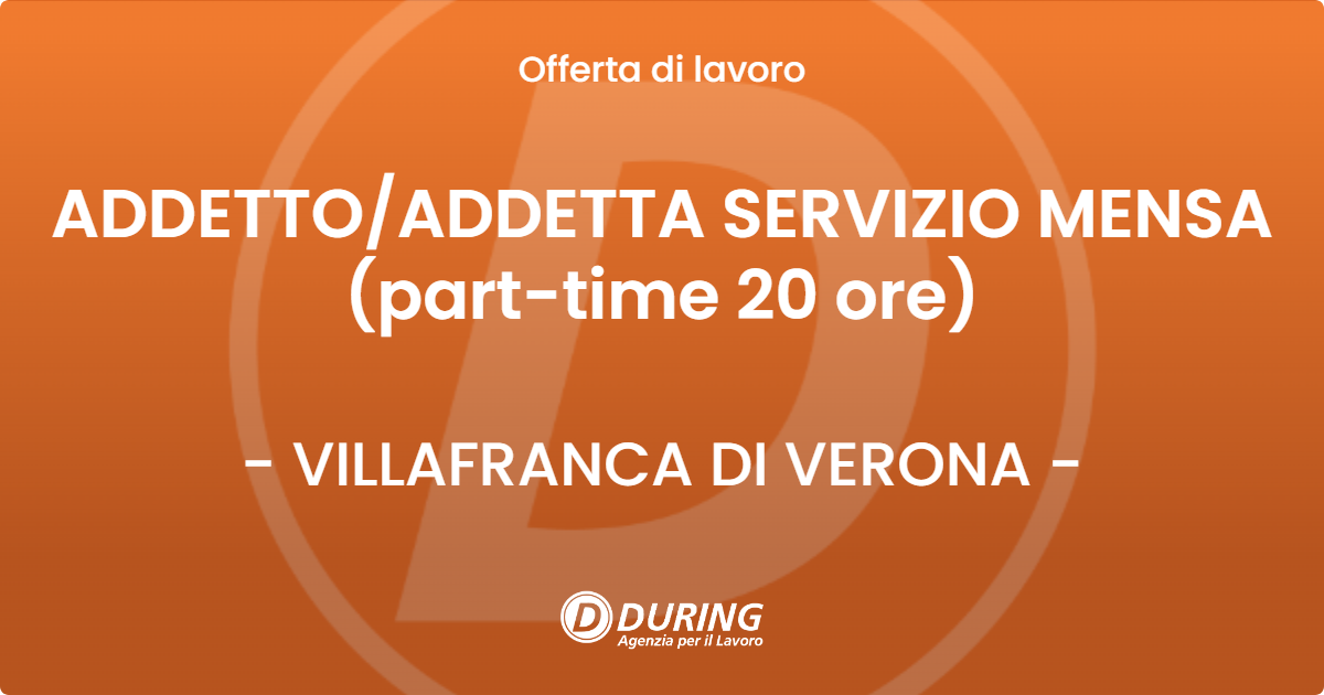 OFFERTA LAVORO - ADDETTO/ADDETTA SERVIZIO MENSA (part-time 20 ore) - VILLAFRANCA DI VERONA (VR)