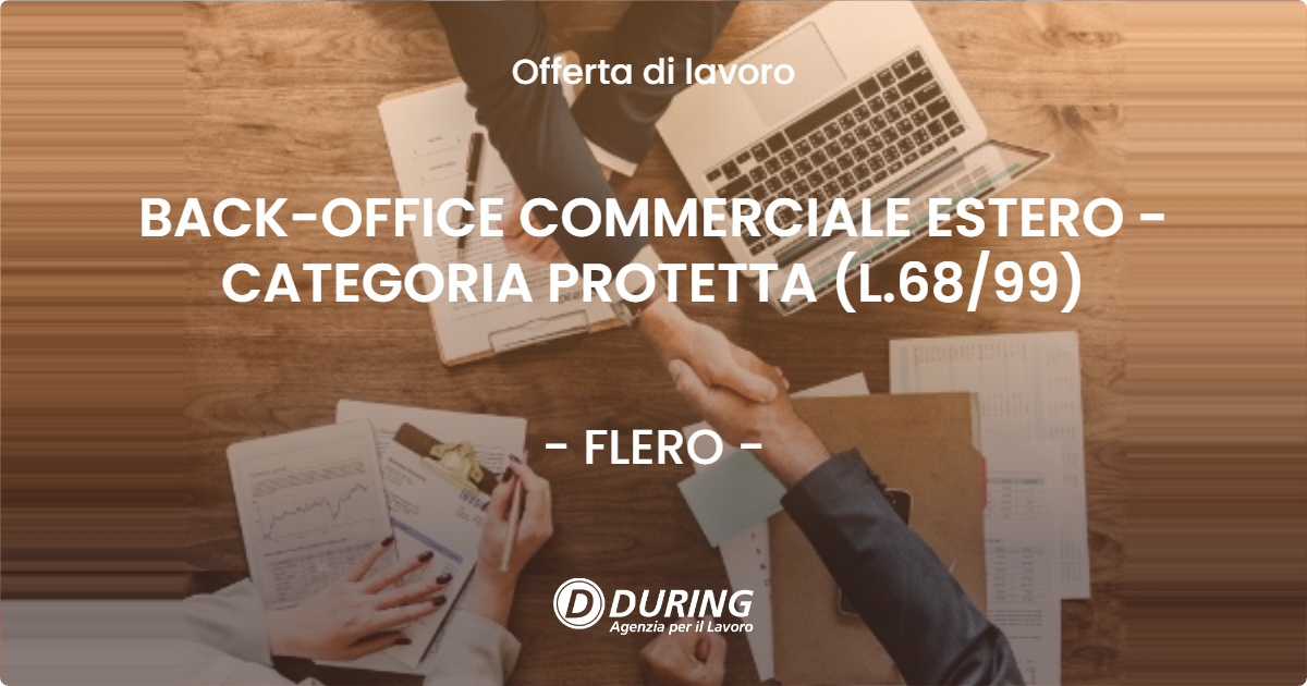 OFFERTA LAVORO - BACK-OFFICE COMMERCIALE ESTERO - CATEGORIA PROTETTA (L.68/99) - FLERO (BS)
