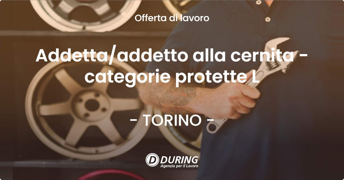 OFFERTA LAVORO - Addettaaddetto alla cernita - categorie protette L - TORINO