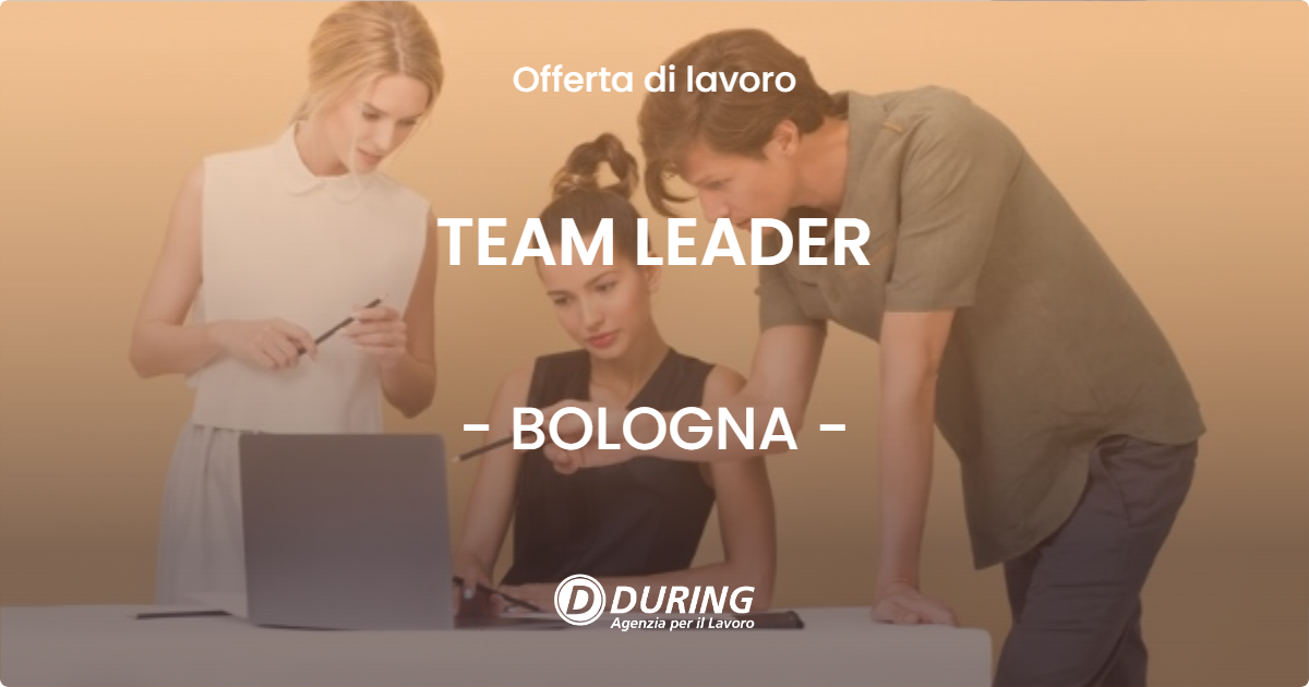OFFERTA LAVORO - TEAM LEADER - BOLOGNA (BO)