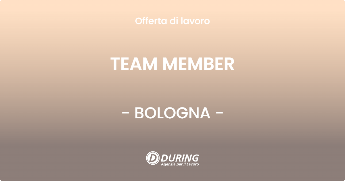 OFFERTA LAVORO - TEAM MEMBER - BOLOGNA (BO)