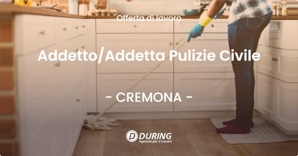 OFFERTA LAVORO - Addetto/Addetta Pulizie Civile - CREMONA (CR)