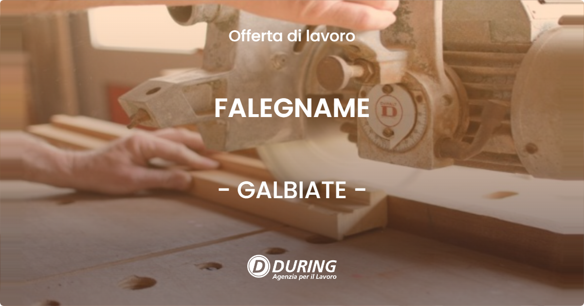 OFFERTA LAVORO - FALEGNAME - GALBIATE