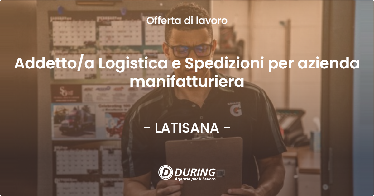 OFFERTA LAVORO - Addettoa Logistica e Spedizioni per azienda manifatturiera - LATISANA