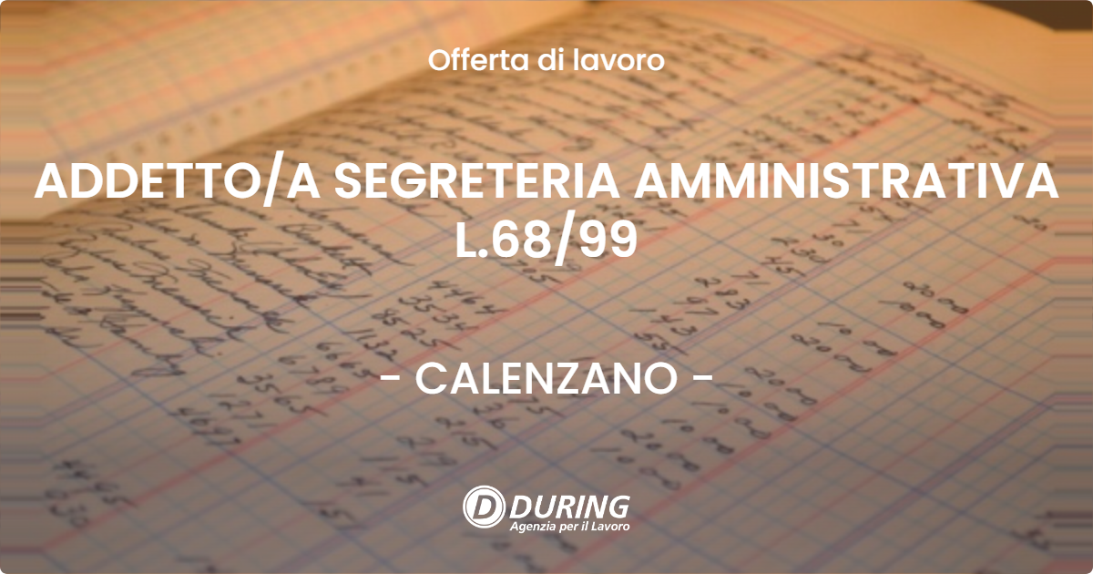 OFFERTA LAVORO - ADDETTO/A SEGRETERIA AMMINISTRATIVA L.68/99 - CALENZANO (FI)