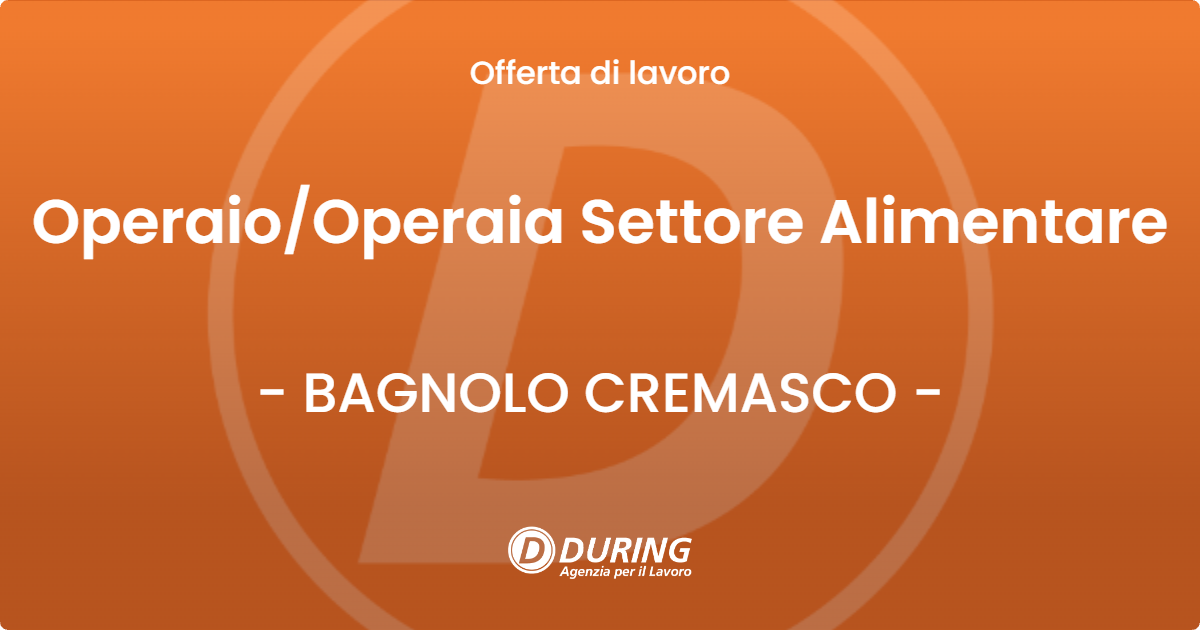 OFFERTA LAVORO - Operaio/Operaia Settore Alimentare - BAGNOLO CREMASCO (CR)