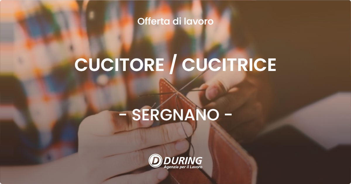 OFFERTA LAVORO - CUCITORE / CUCITRICE - SERGNANO (CR)