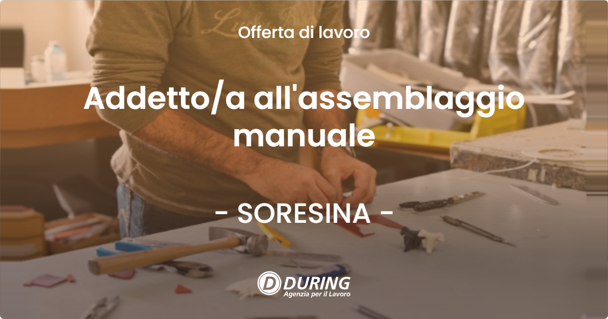 OFFERTA LAVORO - Addetto/a all'assemblaggio manuale - SORESINA (CR)