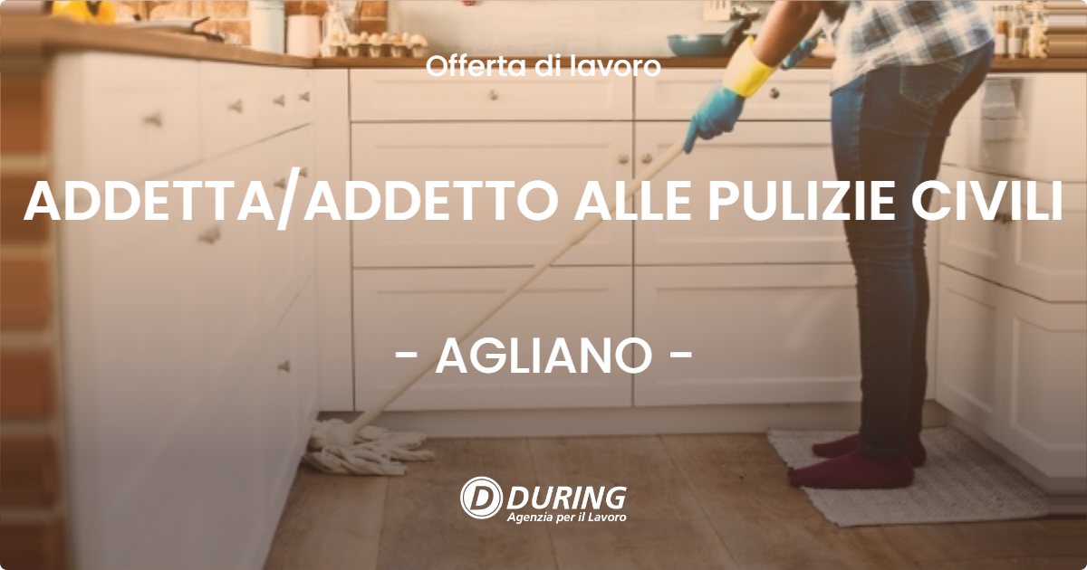 OFFERTA LAVORO - ADDETTAADDETTO ALLE PULIZIE CIVILI - AGLIANO