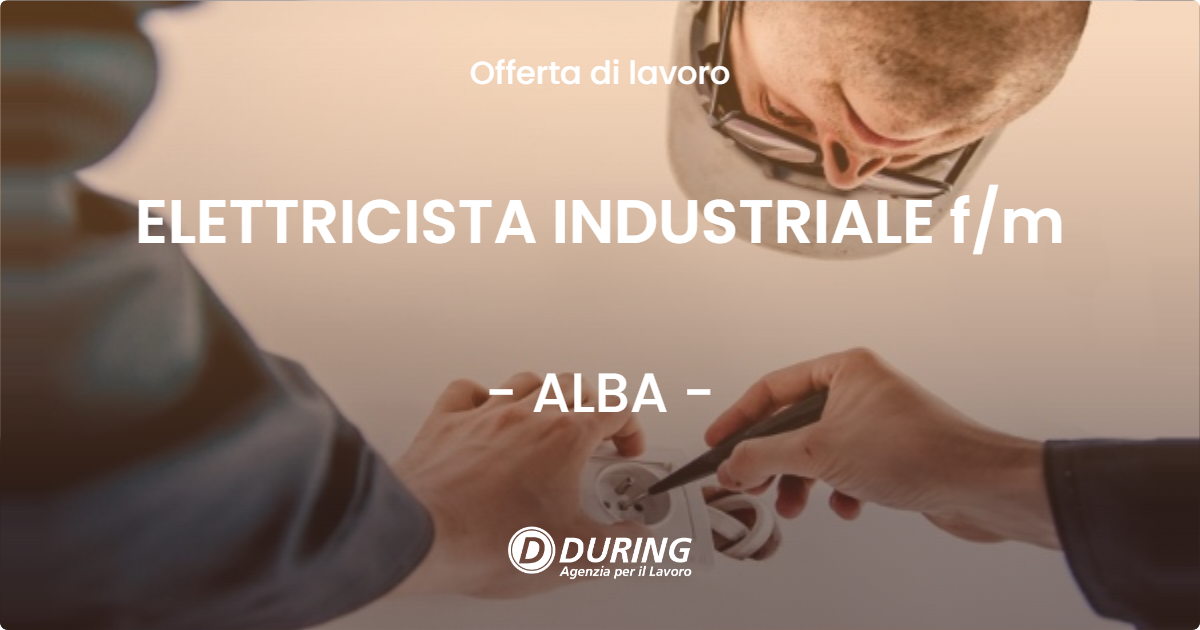 OFFERTA LAVORO - ELETTRICISTA INDUSTRIALE f/m - ALBA (CN)