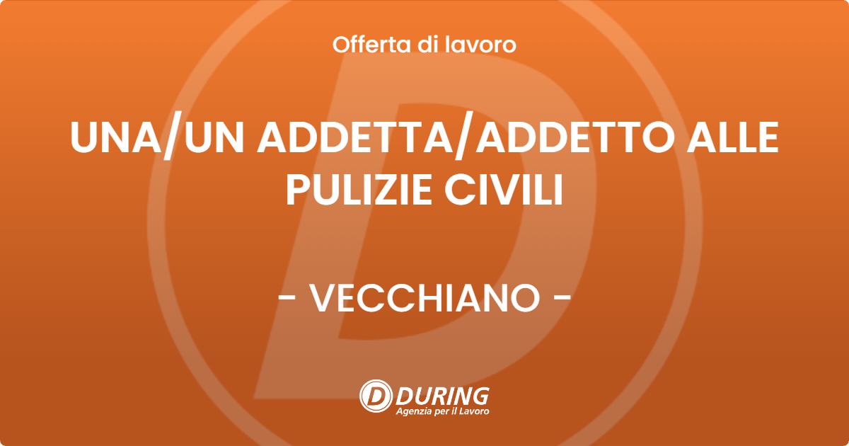OFFERTA LAVORO - UNA/UN ADDETTA/ADDETTO ALLE PULIZIE CIVILI - VECCHIANO (PI)