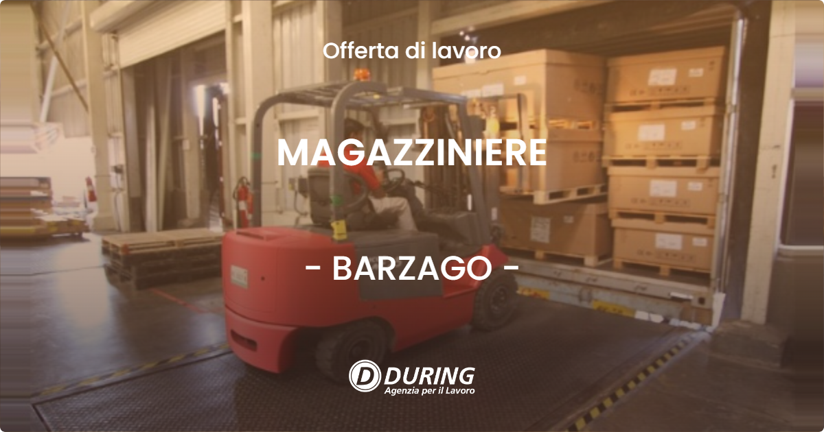 OFFERTA LAVORO - MAGAZZINIERE - BARZAGO