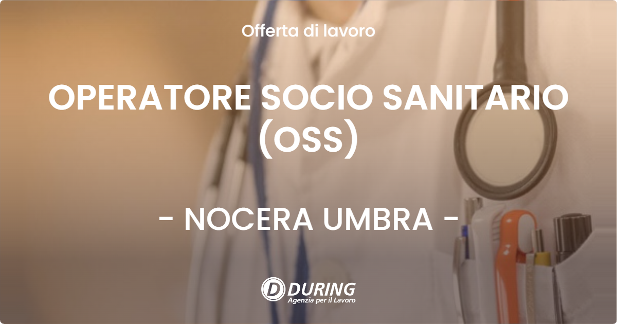 OFFERTA LAVORO - OPERATORE SOCIO SANITARIO (OSS) - NOCERA UMBRA (PG)