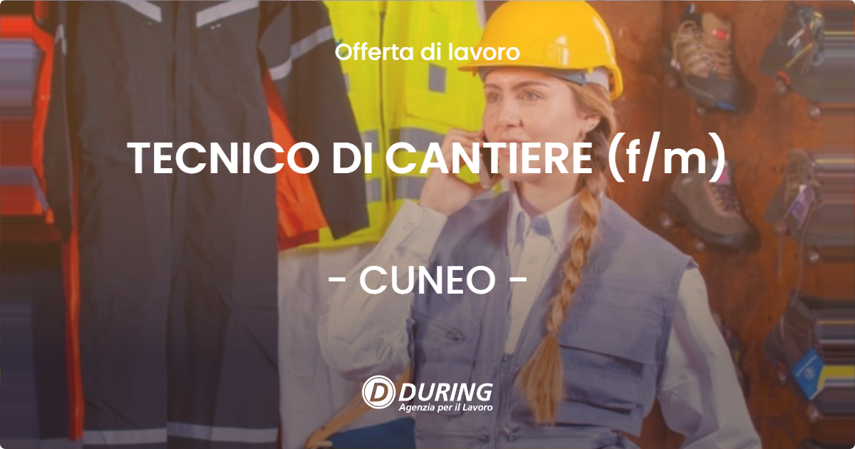OFFERTA LAVORO - TECNICO DI CANTIERE (fm) - CUNEO